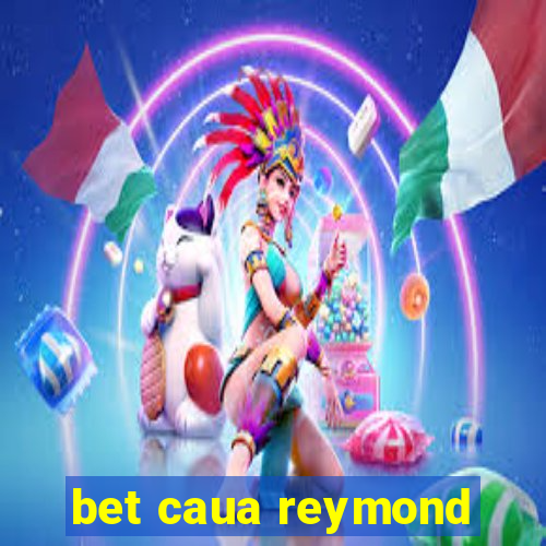 bet caua reymond